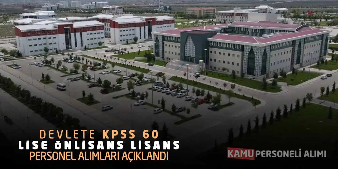 Devlete KPSS 60 Lise Önlisans Lisans Personel Alımları Açıklandı