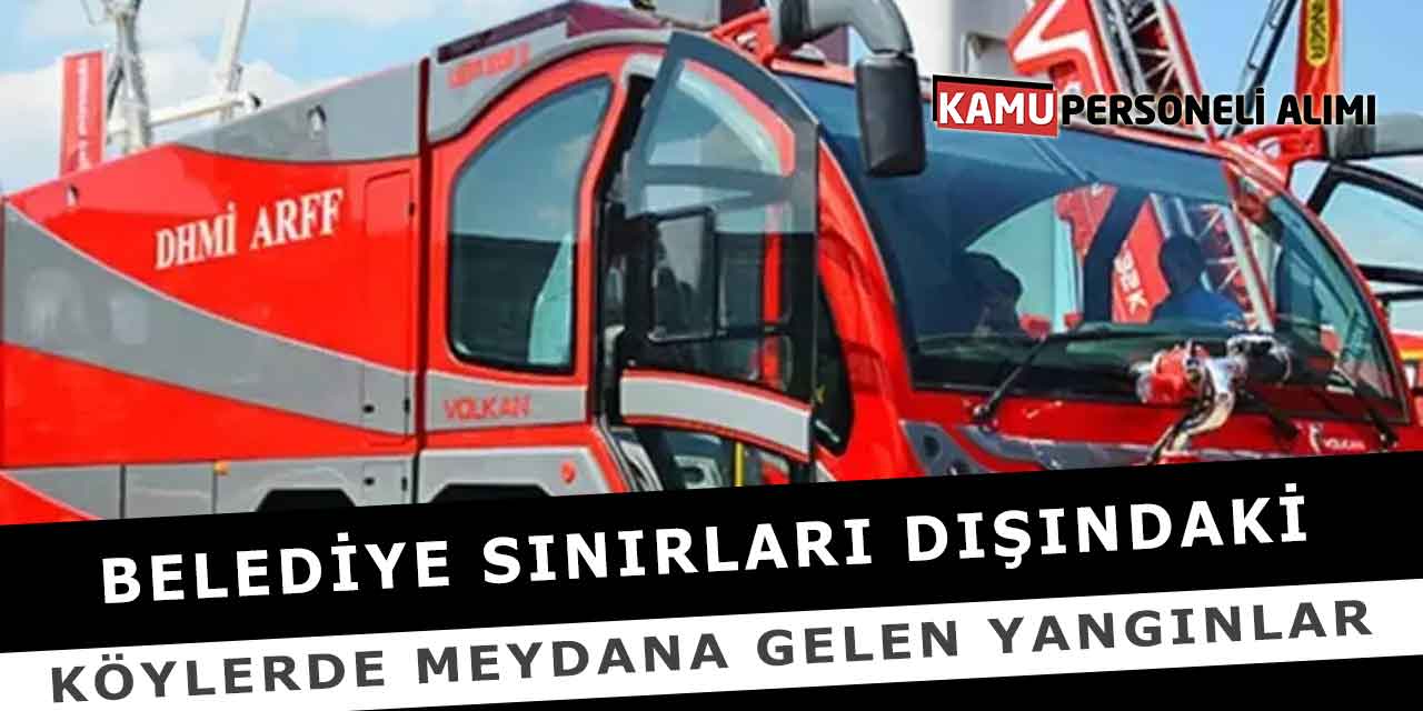 Belediye Sınırları Dışındaki Köylerde Meydana Gelen Yangınlar