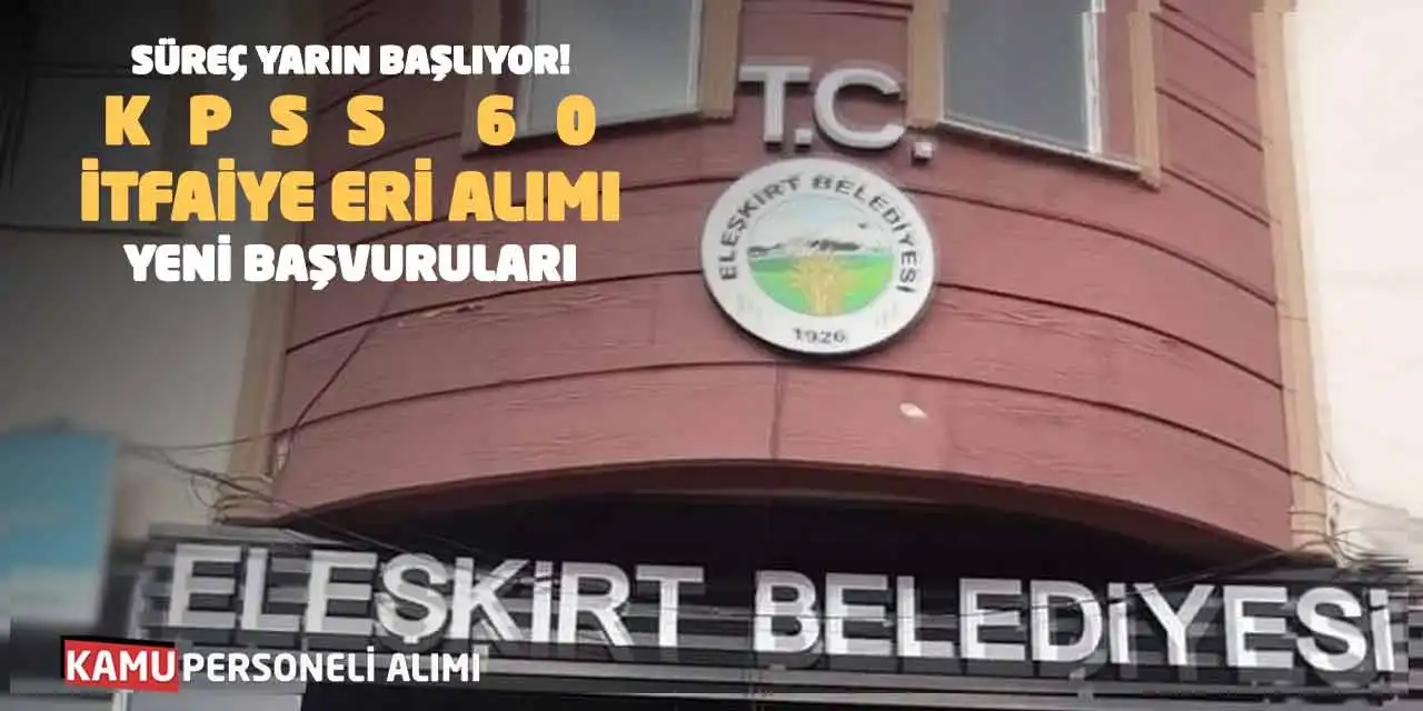 Süreç Yarın Başlıyor! KPSS 60 İtfaiye Eri Alımı Yeni Başvuruları