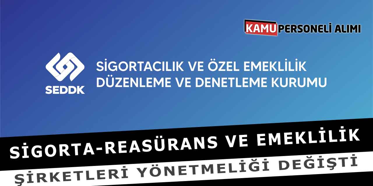 Sigorta-Reasürans ve Emeklilik Şirketleri Yönetmeliği Değişti