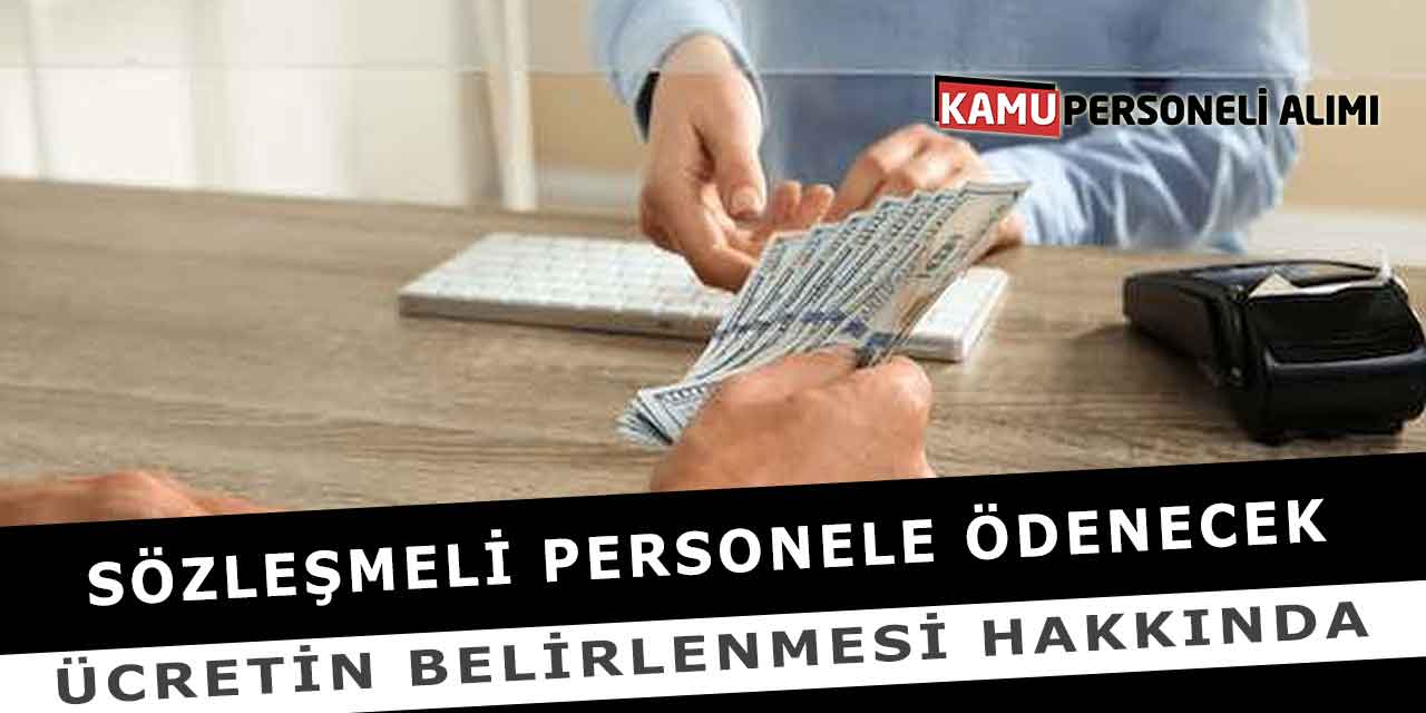 Sözleşmeli Personele Ödenecek Ücretin Belirlenmesi Hakkında