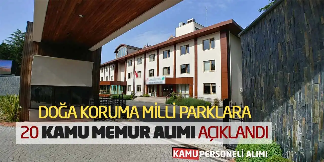 Doğa Koruma Milli Parklara 20 Kamu Memur Alımı Açıklandı