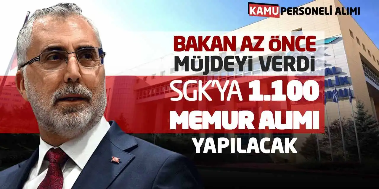 Bakan Az Önce Müjdeyi Verdi: SGK’ya 1.100 Memur Alımı Yapılacak