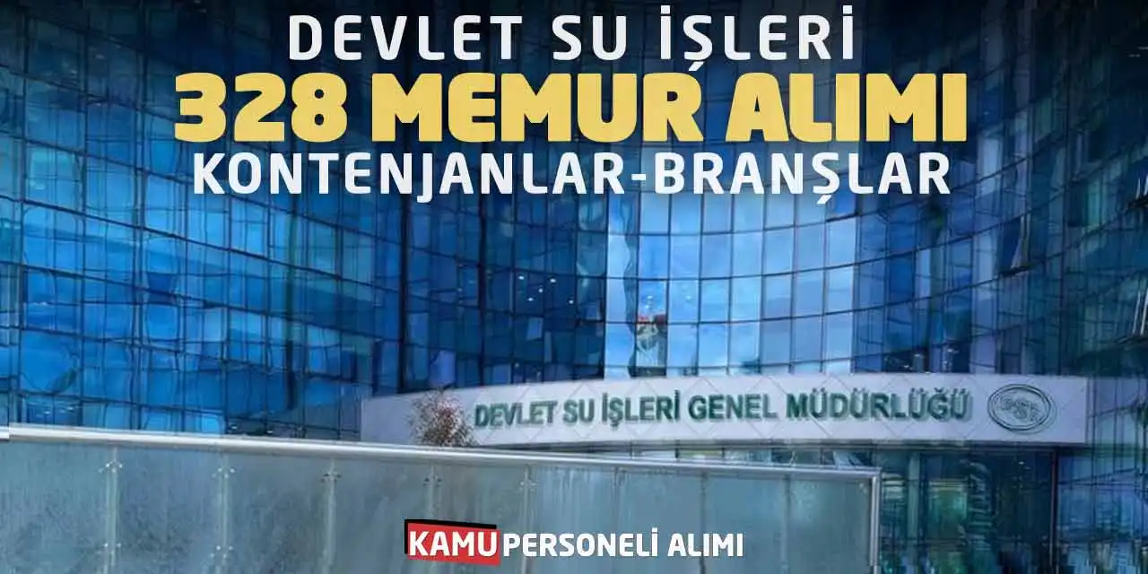 Devlet Su İşleri 328 Memur Alımı Yapacak! Kontenjanlar-Branşlar