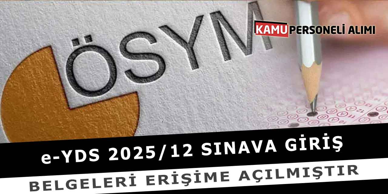 e-YDS 2025/12 Sınava Giriş Belgeleri Erişime Açılmıştır