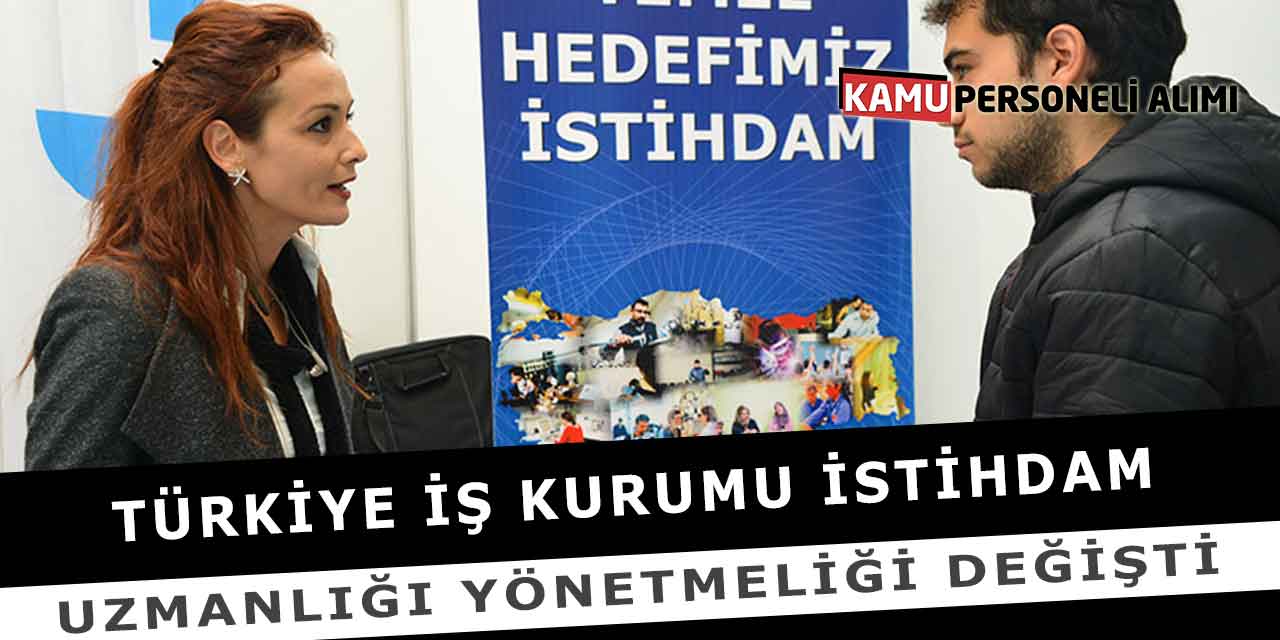 Türkiye İş Kurumu İstihdam Uzmanlığı Yönetmeliği Değişti