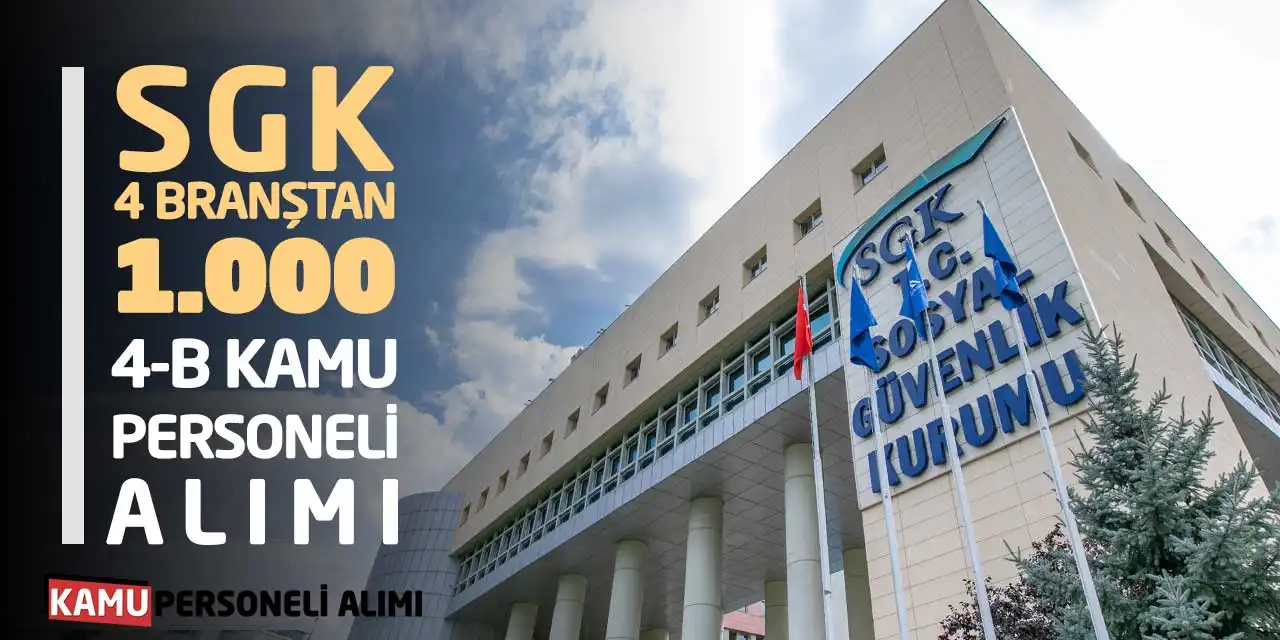 SGK 4 Branştan 1.000 Sözleşmeli Kamu Personeli Alımı