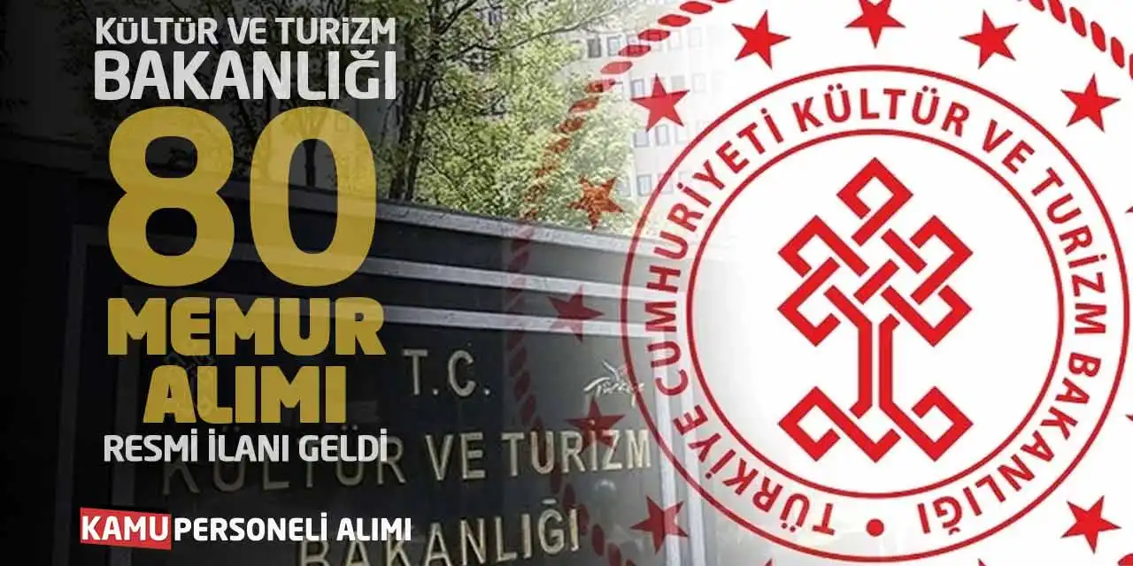 Kültür ve Turizm Bakanlığı 80 Memur Alımı Resmi İlanı Geldi