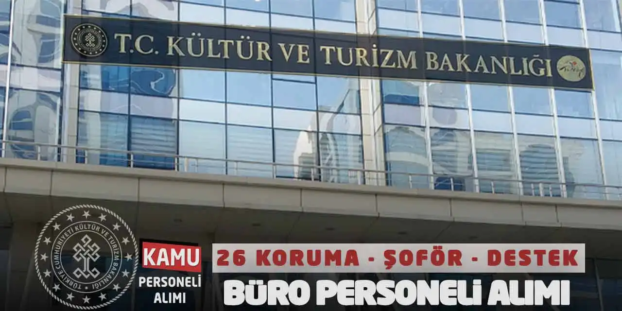 Kültür Bakanlığı 26 Koruma Şoför Destek Büro Personeli Alımı