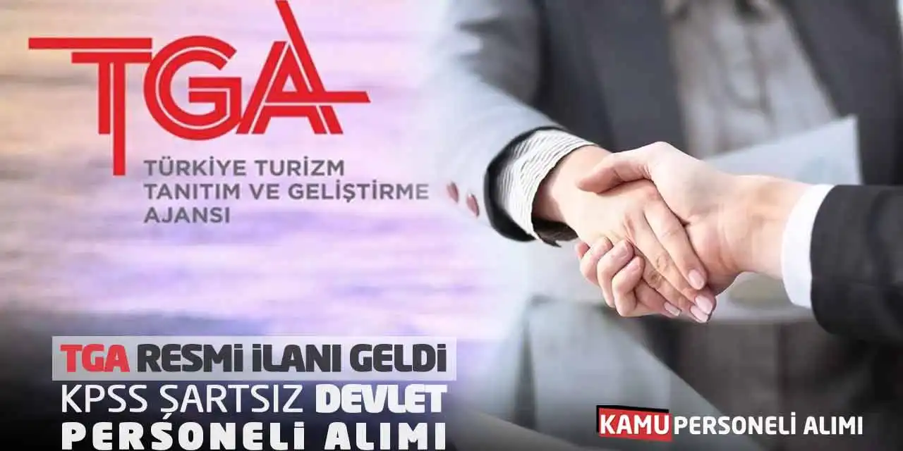 TGA Resmi İlanı Geldi: KPSS Şartsız Devlet Personeli Alımı