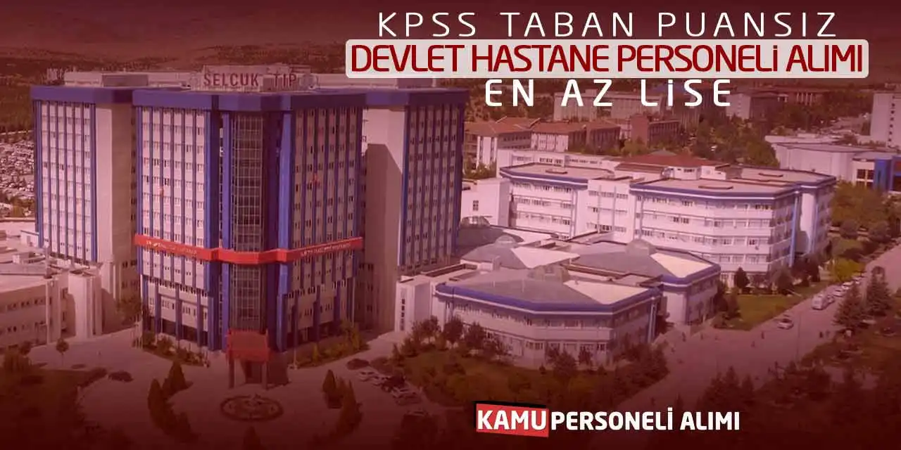 KPSS Taban Puansız Devlet Hastane Personeli Alımı: En Az Lise