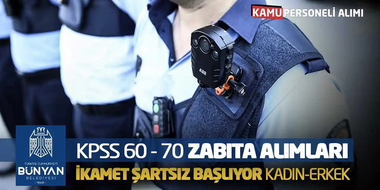 KPSS 60 70 Zabıta Alımları İkamet Şartsız Başlıyor: Kadın-Erkek