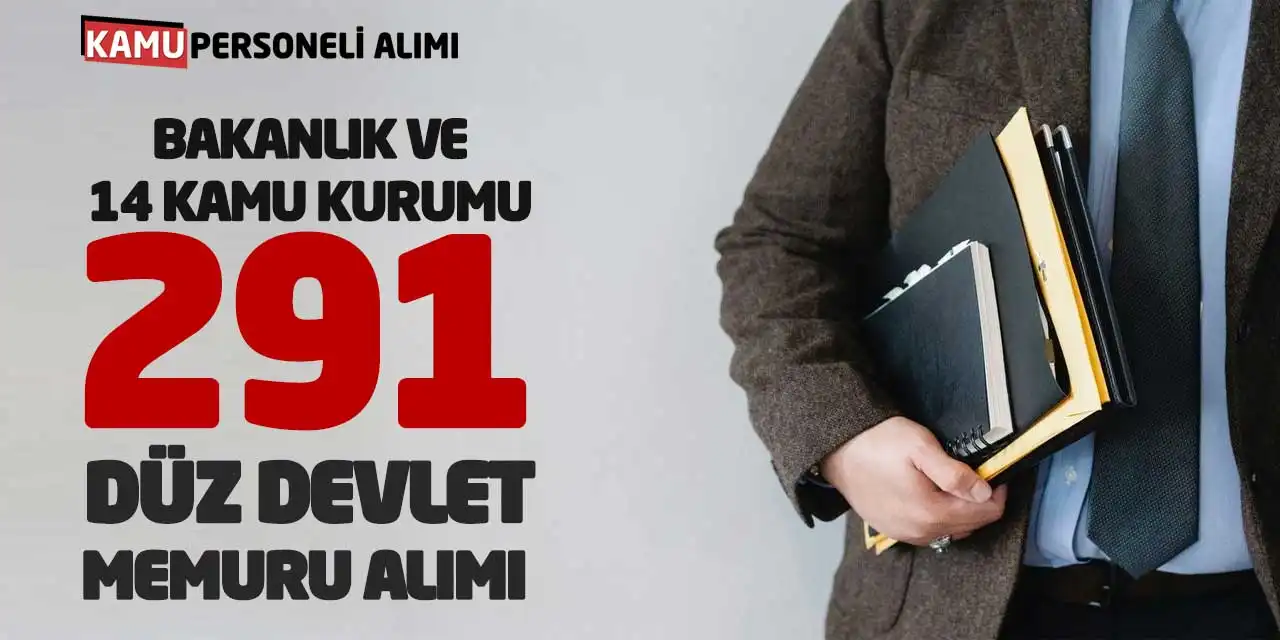 Bakanlık - 14 Kamu Kurumu 291 Düz Devlet Memuru Alımı