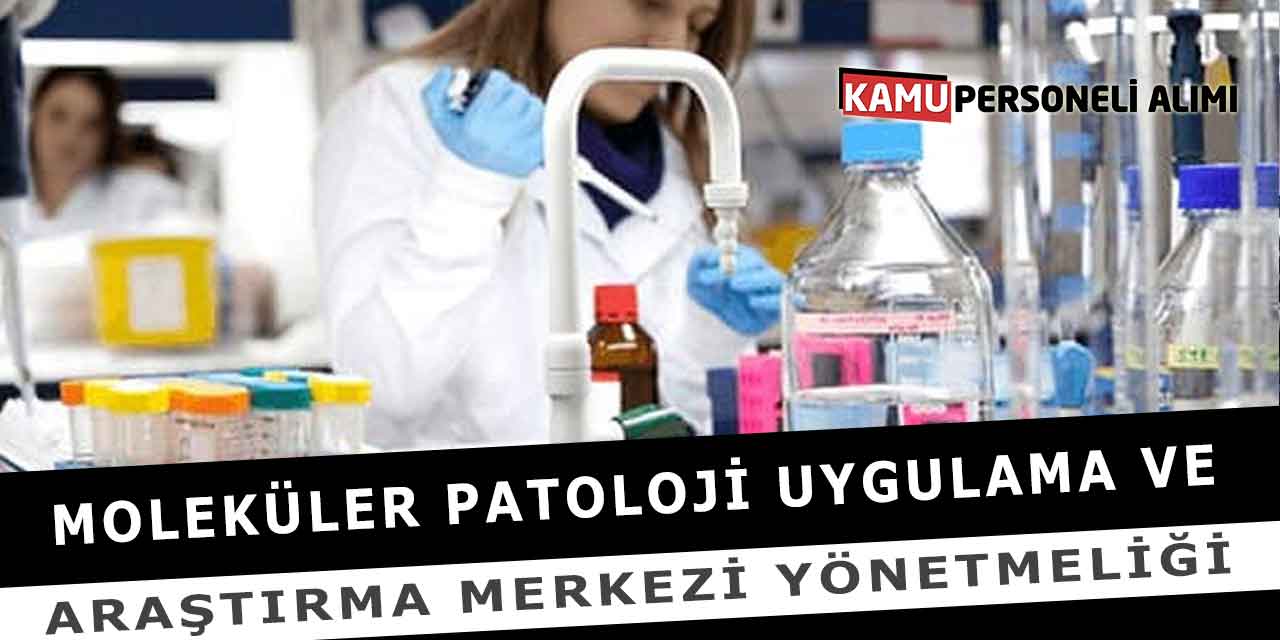 Moleküler Patoloji Uygulama ve Araştırma Merkezi Yönetmeliği