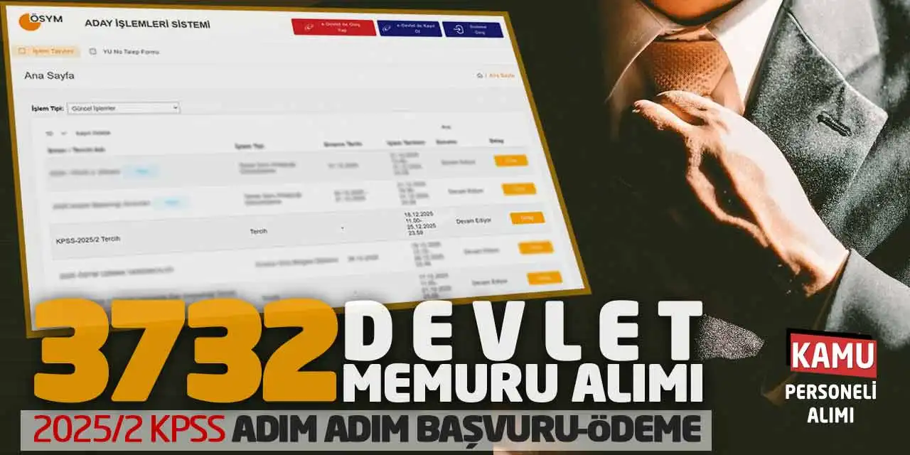 3732 Devlet Memuru Alımı: 2025/2 KPSS Adım Adım Başvuru-Ödeme