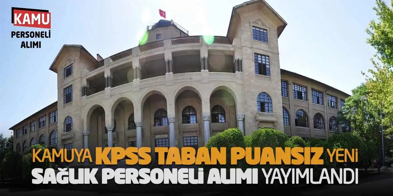Kamuya KPSS Taban Puansız Yeni Sağlık Personeli Alımı Yayımlandı