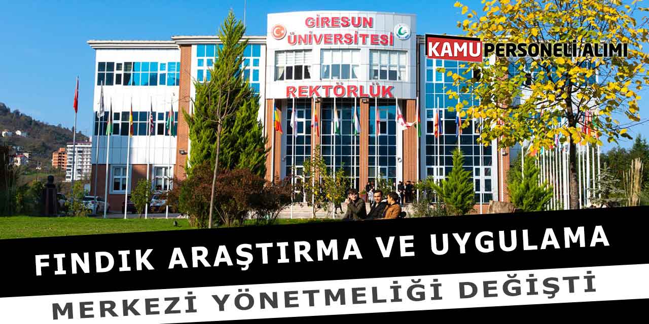 Fındık Araştırma ve Uygulama Merkezi Yönetmeliği Değişti