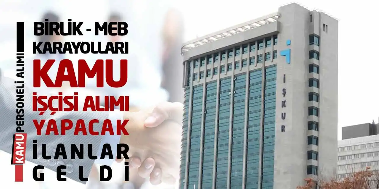 MEB Karayolları Birlik Kamu İşçisi Alımı Yapacak! İlanlar Geldi