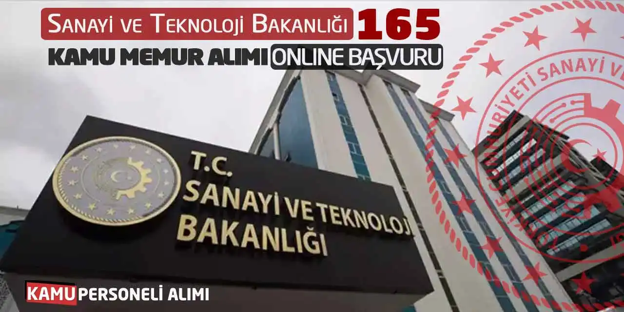Sanayi ve Teknoloji Bakanlığı 165 Kamu Memur Alımı Online Başvuru