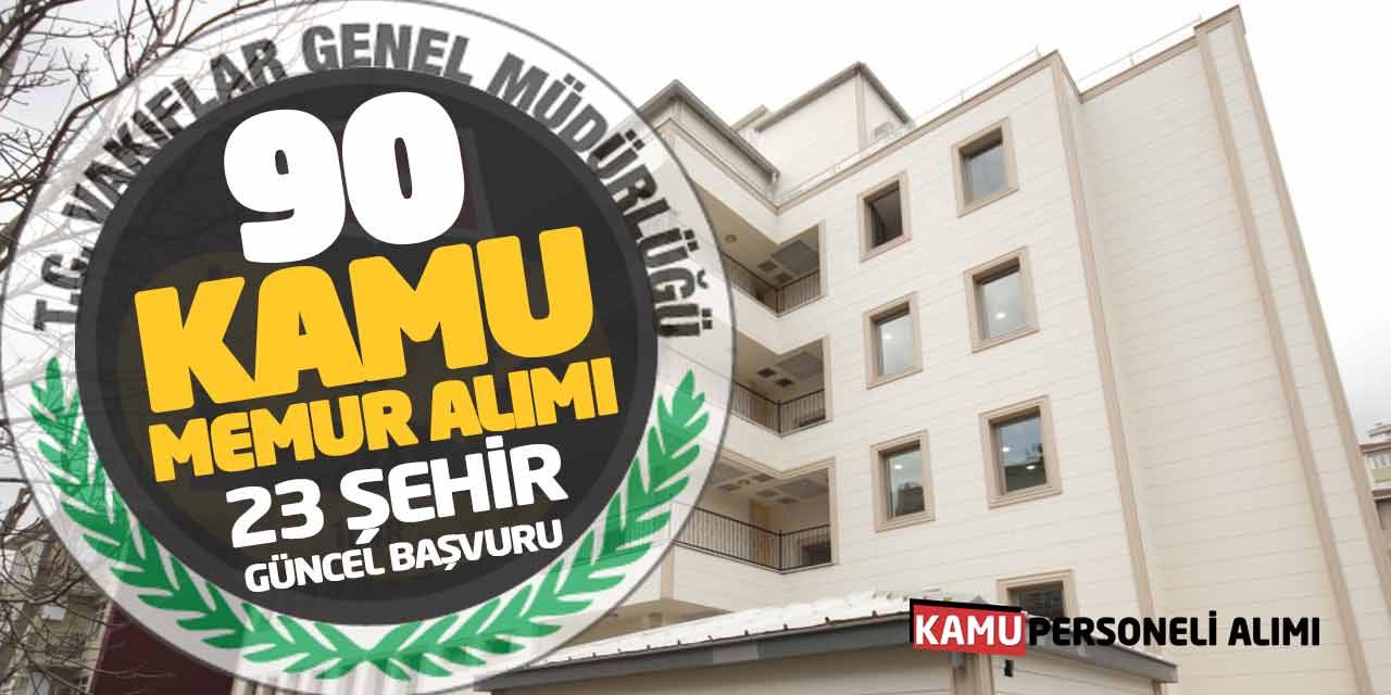 VGM Sözleşmeli 90 Kamu Memur Alımı! 23 Şehir Güncel Başvurular