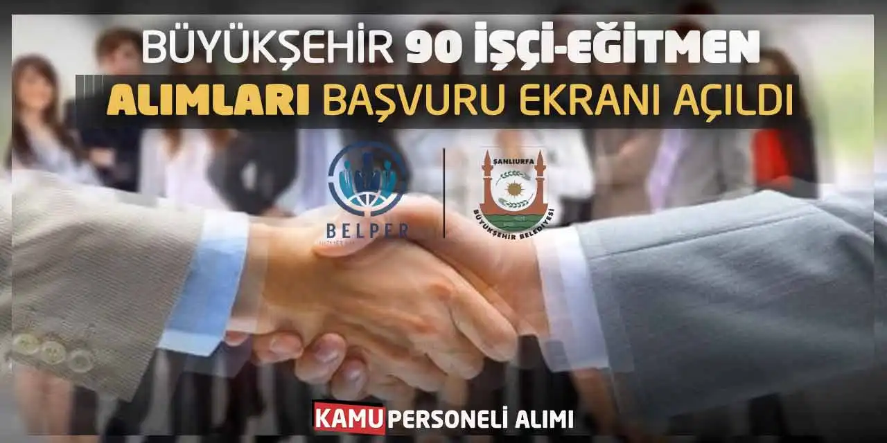 Büyükşehir 90 İşçi-Eğitmen Alımları: Başvuru Ekranı Açıldı
