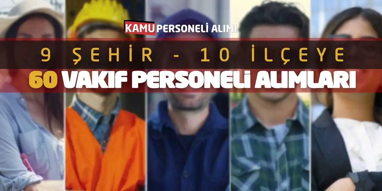 9 Şehir 10 İlçeye 60 Vakıf Personeli Alımları Yapılacak