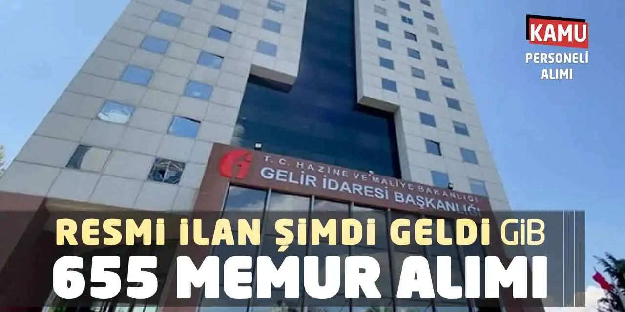 Resmi İlan Şimdi Geldi: Gelir İdaresi Başkanlığı 655 Memur Alımı Yapacak