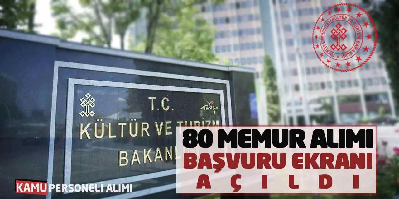 Kültür Turizm Bakanlığı 80 Memur Alımı Başvuru Ekranı Açıldı