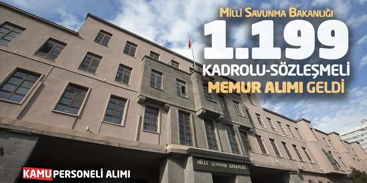 Milli Savunma Bakanlığı 1.199 Kadrolu-Sözleşmeli Memur Alımı Geldi