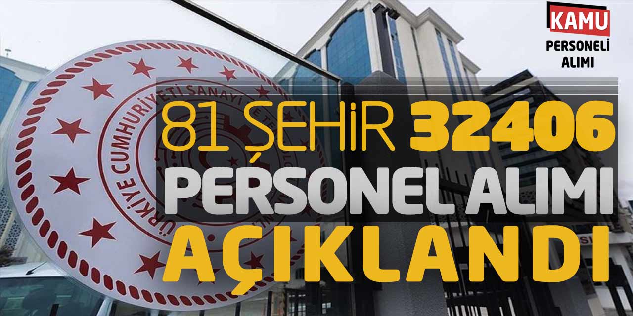 81 Şehir 32.406 Personel Alımı Yayımlandı! Bakanlık Kontenjanları Açıkladı