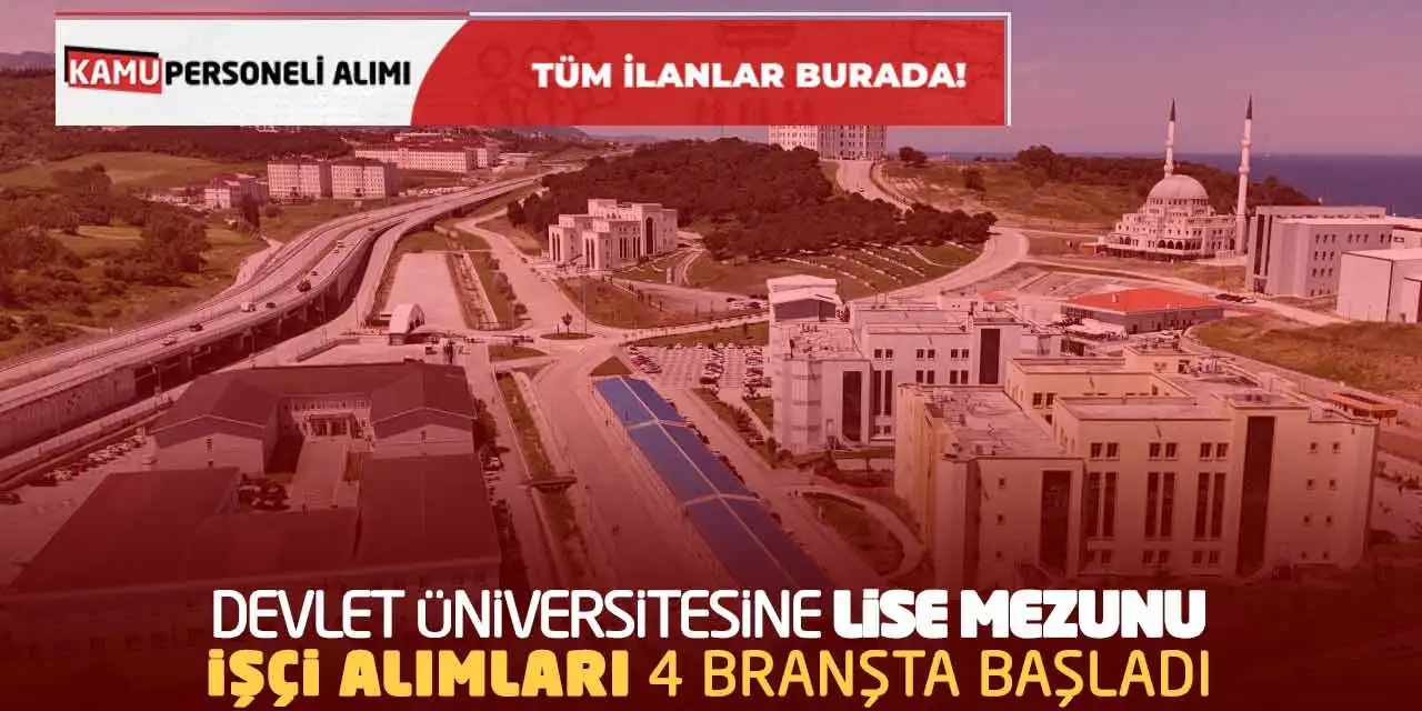 Devlet Üniversitesine Lise Mezunu İşçi Alımları 4 Branşta Başladı