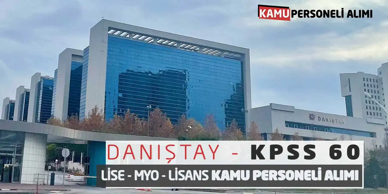 Danıştay KPSS 60 Lise Önlisans Lisans Kamu Personeli Alımı