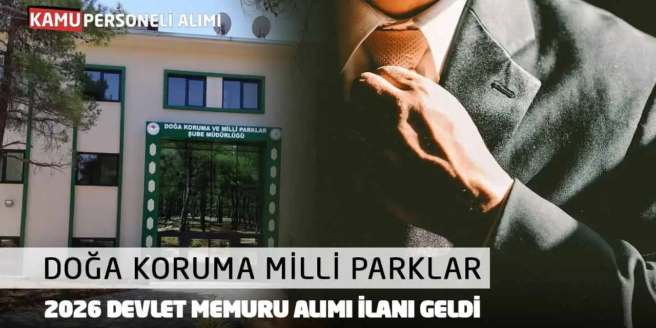 Doğa Koruma Milli Parklar 2026 Devlet Memuru Alımı İlanı Geldi
