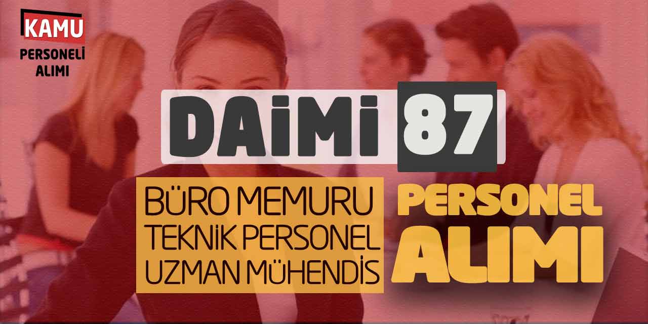 Daimi 87 Büro Memuru Teknik Personel Uzman Mühendis Personel Alımı