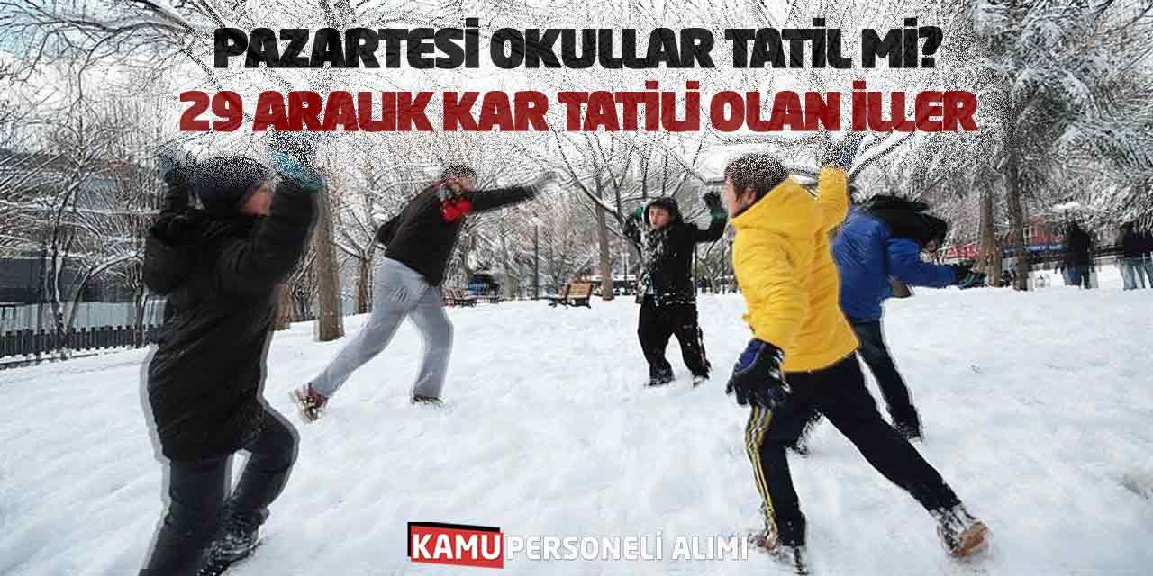 Pazartesi Okullar Tatil mi? 29 Aralık Kar Tatili Olan İller