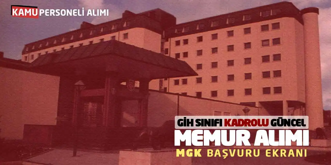 GİH Sınıfı Kadrolu Güncel Memur Alımı: MGK Başvuru Ekranı