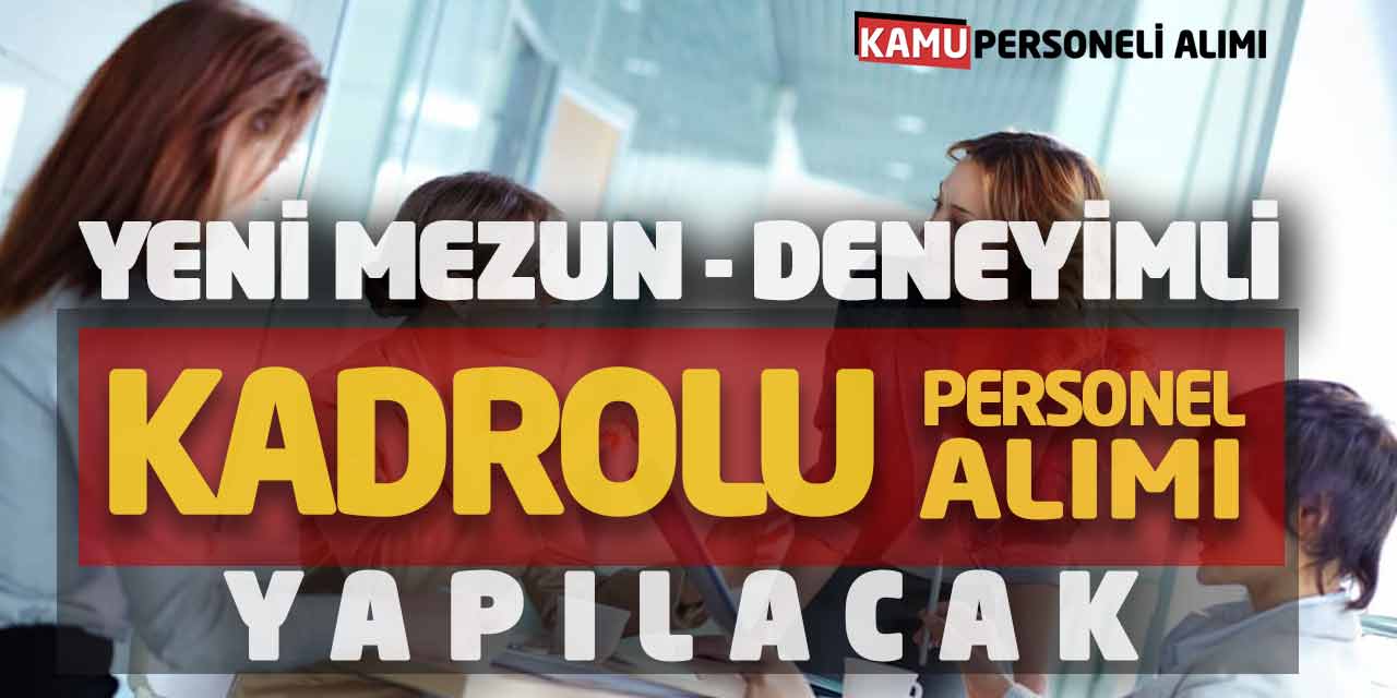 Yeni Mezun veya Deneyimli Kadrolu Personel Alımı Yapılacak