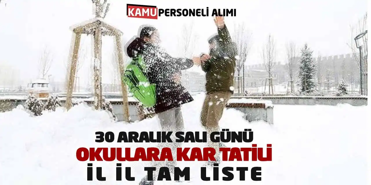 30 Aralık Salı Günü Okullara Kar Tatili! İl İl Tam Liste