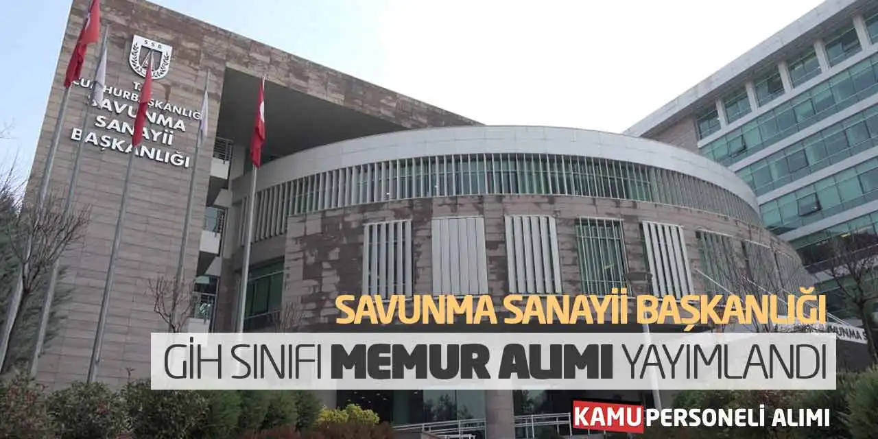 Savunma Sanayii Başkanlığı GİH Sınıfı Memur Alımı Yayımlandı
