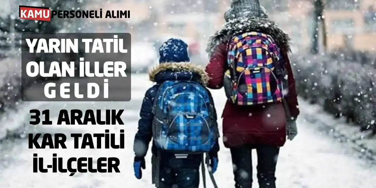 Yarın Tatil Olan İller Geldi! 31 Aralık Kar Tatili İl-İlçeler
