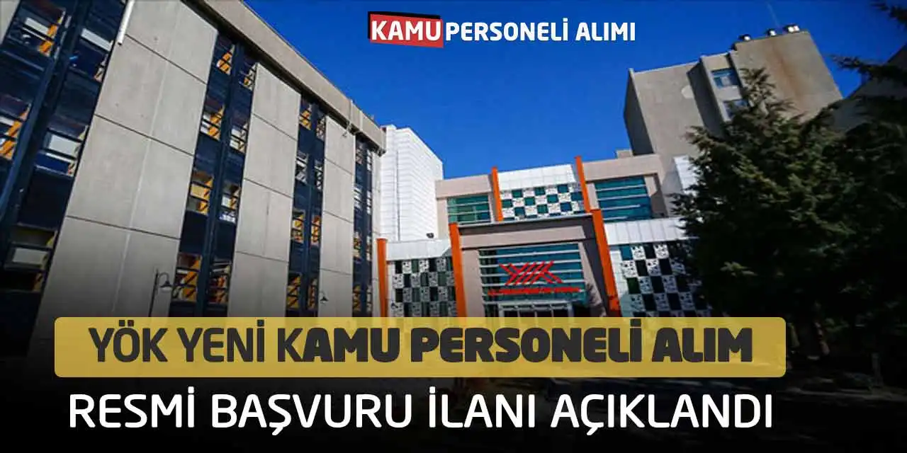 YÖK Yeni Kamu Personeli Alım Resmi Başvuru İlanı Açıklandı