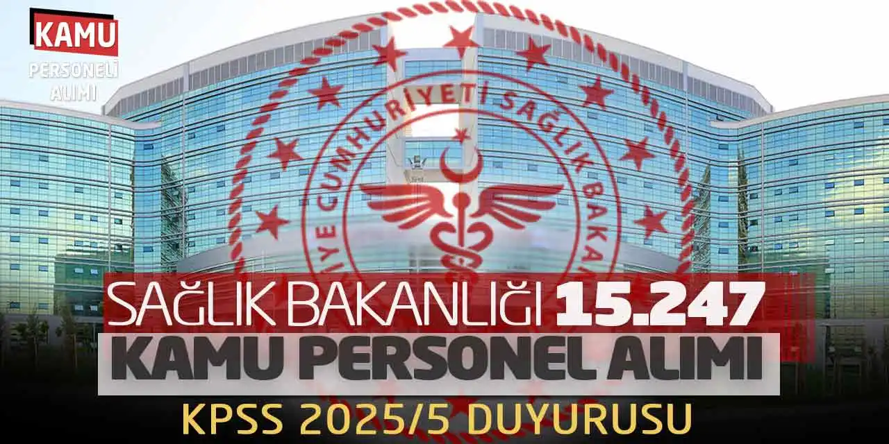Sağlık Bakanlığı 15.247 Kamu Personel Alımı: KPSS 2025/5 Duyurusu