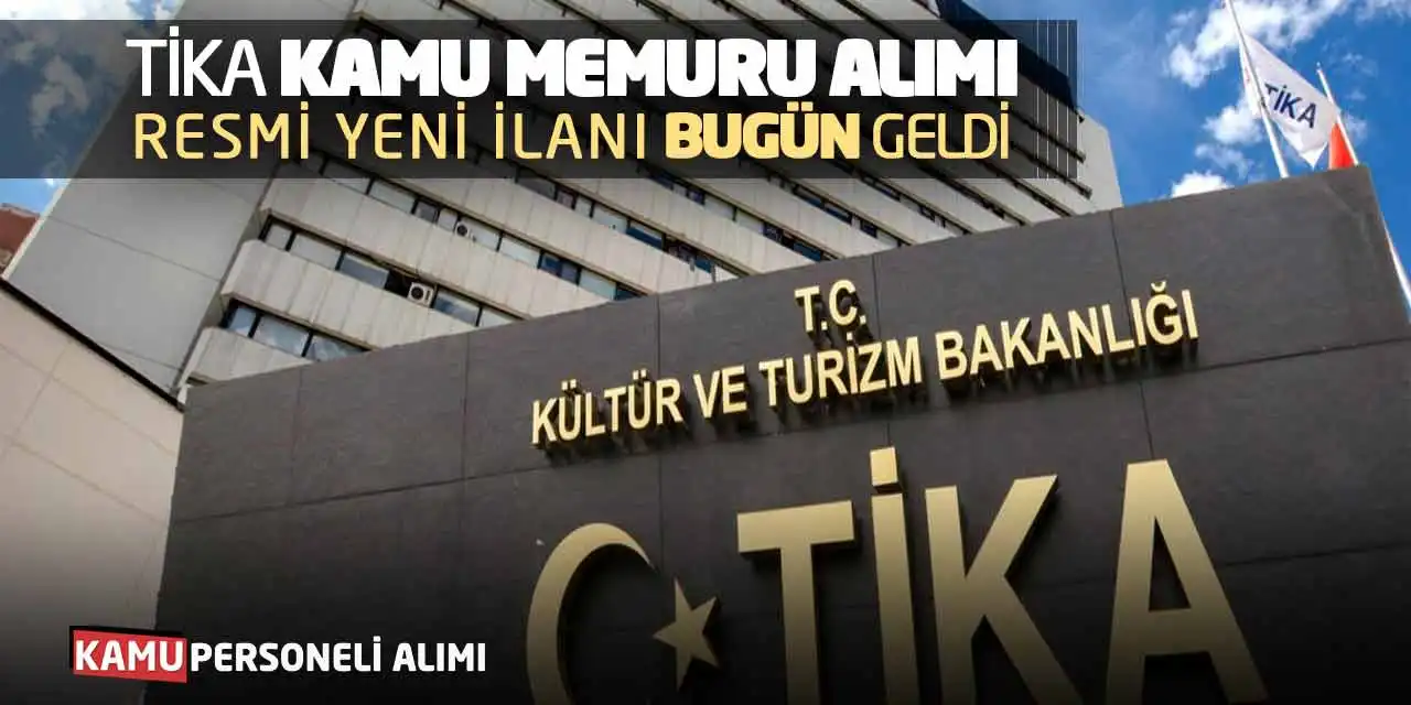 TİKA Kamu Memuru Alımı Resmi Yeni İlanı Bugün Yayımlandı