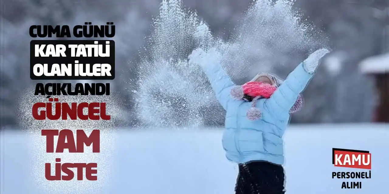 Cuma Günü Kar Tatili Olan İller Açıklandı: Güncel Tam Liste