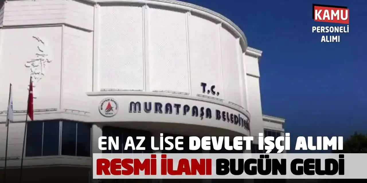 En Az Lise Devlet İşçi Alımı Resmi İlanı Bugün Geldi
