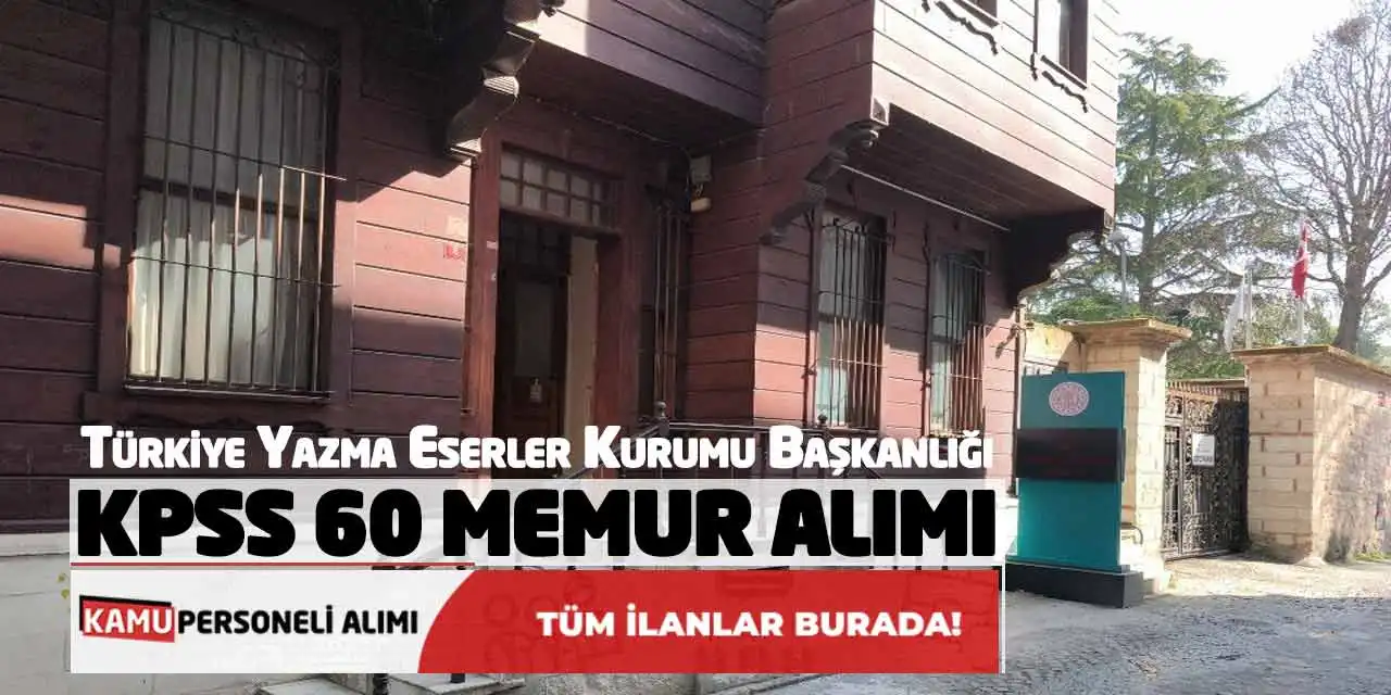 Türkiye Yazma Eserler Kurumu Başkanlığı KPSS 60 Memur Alımı
