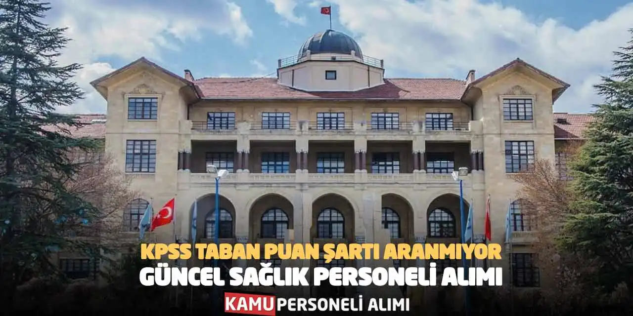 KPSS Taban Puan Şartı Aranmıyor: Güncel Sağlık Personeli Alımı
