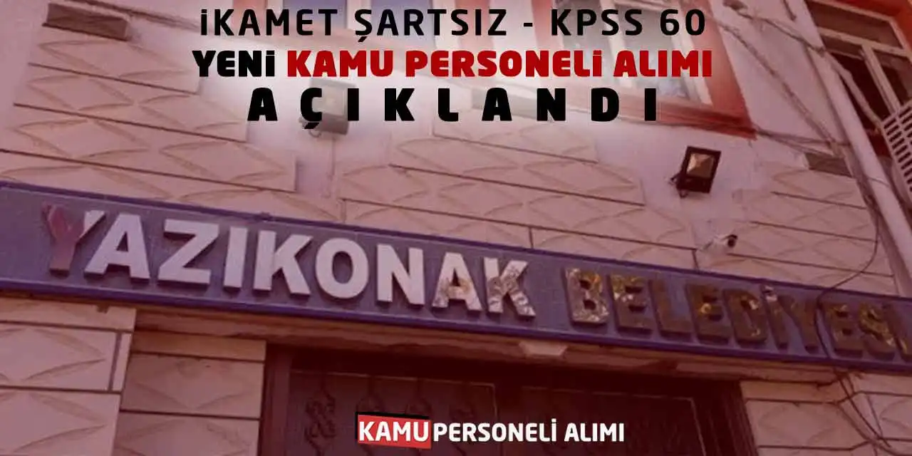 İkamet Şartsız - KPSS 60 Yeni Kamu Personeli Alımı Açıklandı