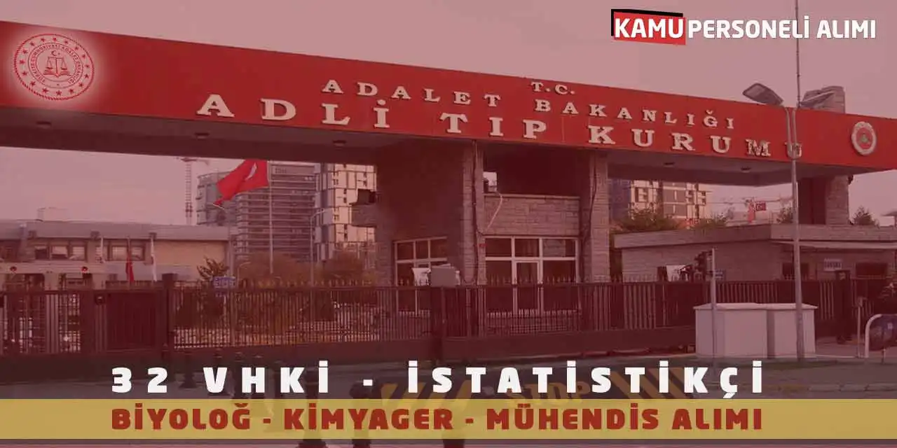 Adli Tıp 32 VHKİ İstatistikçi Biyolog Kimyager Mühendis Alımı