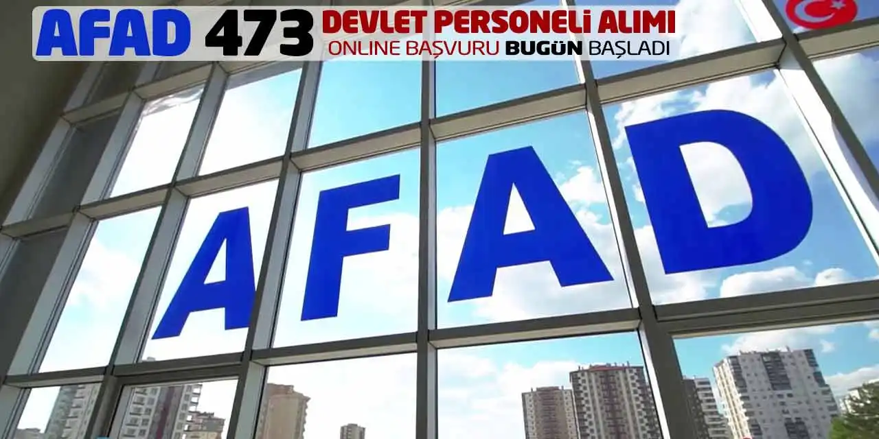 AFAD 473 Devlet Personeli Alımı: Online Başvuru Bugün Başladı